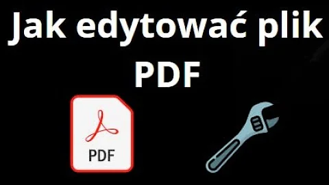 Jak edytować plik PDF na laptopie i komputerze – Prosty sposób na edycję dokumentów PDF