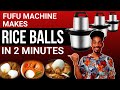 Fufu machine makes rice balls in less than 2 minutes  fufu machine