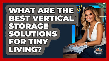 What Are The Best Vertical Storage Solutions For Tiny Living? - Your Organization Mentor