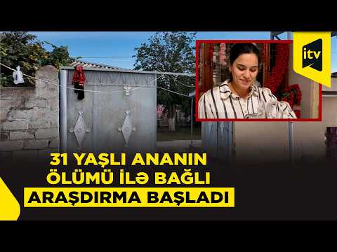 Qeysəriyyə əməliyyatından sonra vəziyyəti ağırlaşan 31 yaşlı qadın öldü