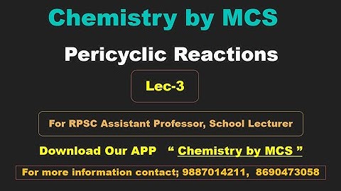 Lec 3, Pericyclic Reactions, for RPSC Assistant Professor, School Lecturer,    By M k Sir