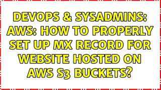Famous DevOps & SysAdmins: AWS: How to properly set up mx record for website hosted on AWS S3 buckets? Net Worth