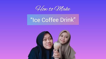 Bahasa Inggris//PROCEDURE TEXT// "How to Make Ice Coffee Drink"//XI-Mipa5