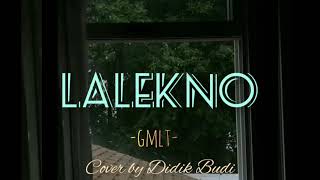 LALEKNO || Gmlt - cover by Didik Budi (Lyrics)