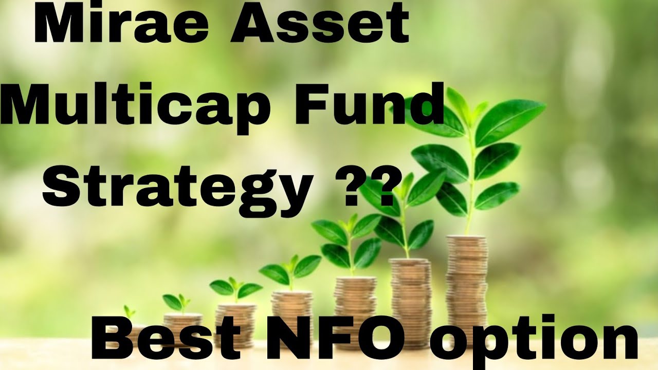 Mirae Asset Multicap Fund की क्या strategy हैं  ? |NFO क्या होता है? | Multicap Fund में Invest