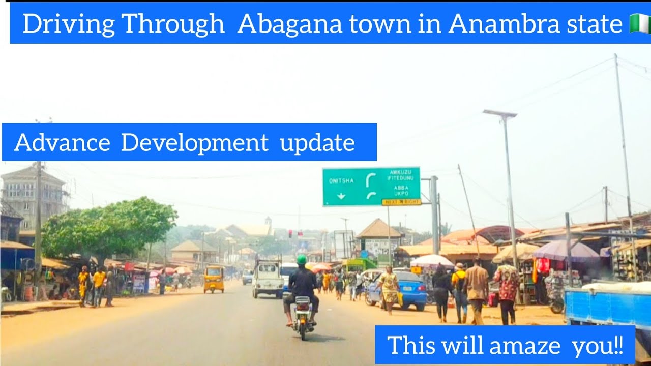 Abagana,Anambra stateAdvance Development update/a Drive through