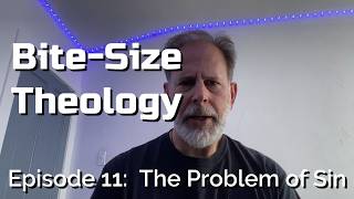 Bite-Size Theology (eps. 11) - The Problem of Sin