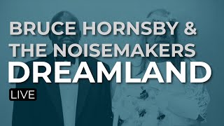 Bruce Hornsby &amp; The Noisemakers - Dreamland (Official Audio)