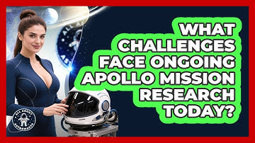 What Challenges Face Ongoing Apollo Mission Research Today? - All About Astronauts