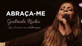 Miniatura de vídeo de "Gabriela Rocha | Abraça-Me | Live Juntos em Adoração"