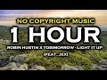 Robin Hustin x TobiMorrow - Light It Up (feat. Jex) (1 HOUR VERSION) ♫ NoCopyrightMusic ♫