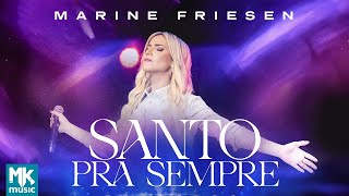 Marine Friesen - Santo Pra Sempre (Ao Vivo) (Clipe Oficial MK Music)