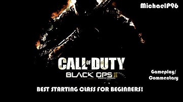 Black Ops 2 - Best Starting Class/Score Streak Setup for Beginners
