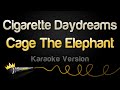 Cage The Elephant Cigarette Daydreams Karaoke Version Cage The Elephant Cigarette Daydreams Karaoke Version