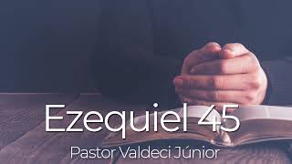 Ezequiel 45 -  Pastor Valdeci Junior