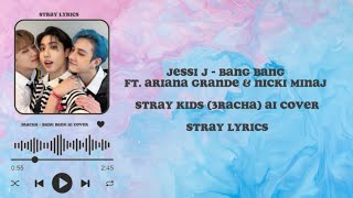 Stray Kids 3Racha Ai Cover - Bang Bang by Jessi J ft. Ariana Grande & Nicki Minaj