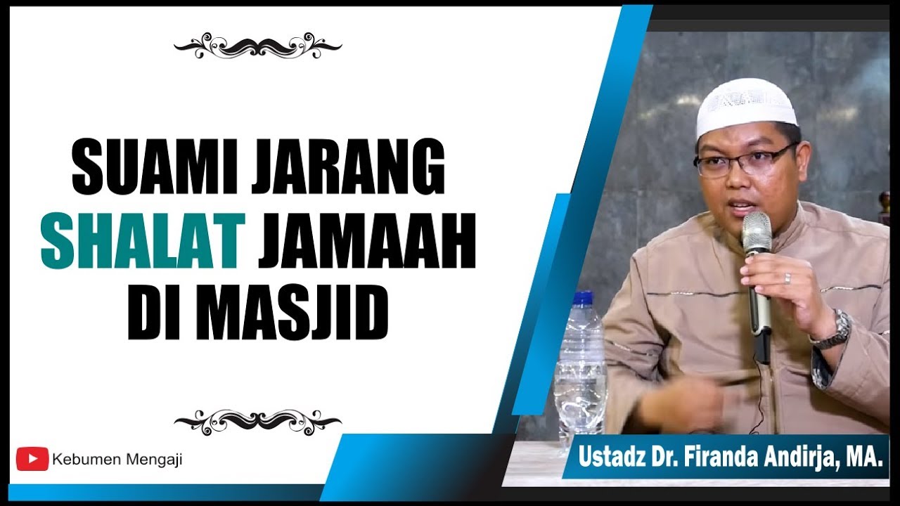 Cara Nasehati Suami Yang Jarang Shalat Jamaah Di Masjid Ustadz Dr Firanda Andirja Ma