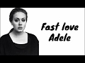 Adele  fast love lyrics