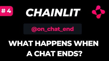 "Chainlit #4: What Happens When a Chat Ends? | Chainlit on_chat_end”