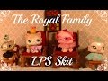 Lps the royal family skit