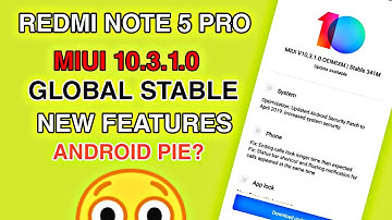 MIUI 10.3.1.0 Global Stable Update for Redmi Note 5 Pro with Android Pie? | Link Available