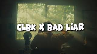 DJ CLBK X BAD LIAR MASHUP BY DJ SOPAN