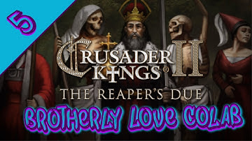 Crusader Kings 2 - Brotherly Love colab tutorial - part 5
