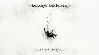 Remzi Mert - Korkuyu Beklemek Official Audio