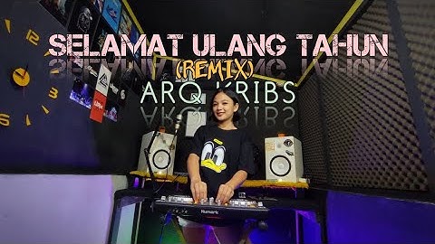 SELAMAT ULANG TAHUN (REMIX) - ARQ KRIBS