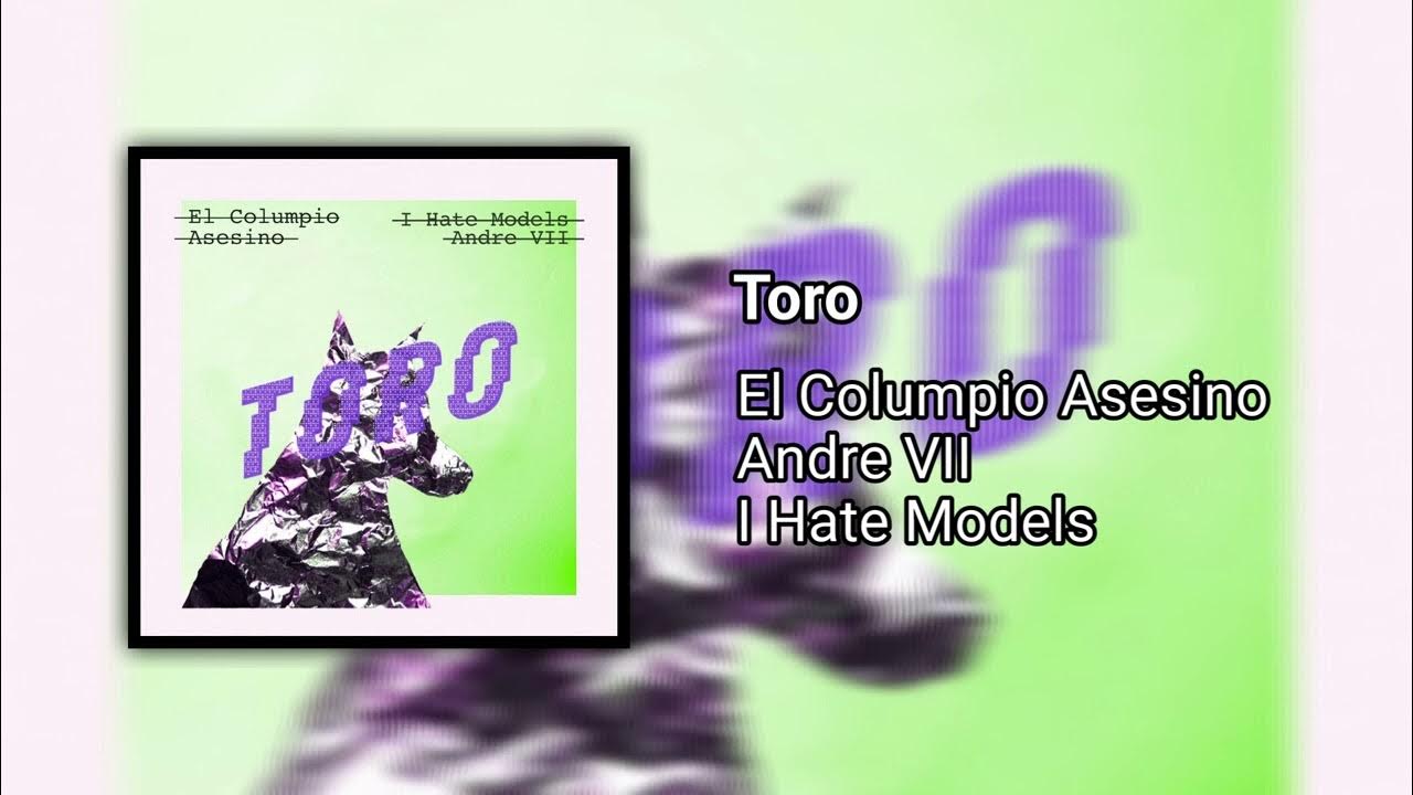 El Columpio Asesino & Andre VII & I Hate Models - Toro [GT28] - YouTube