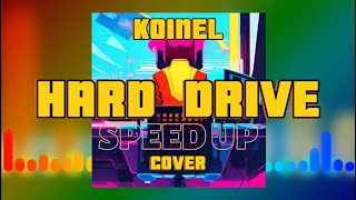 KOINEL - HARD DRIVE (cover Griffinilla speed up remix) Tik Tok REMIX 2023