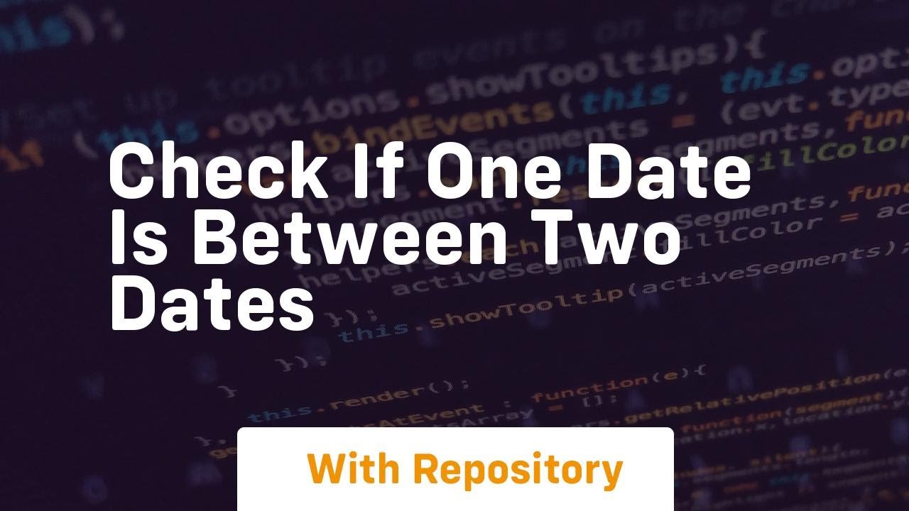 check if one date is between two dates - YouTube