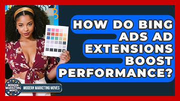 How Do Bing Ads Ad Extensions Boost Performance? - Modern Marketing Moves