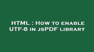 HTML : How to enable UTF-8 in jsPDF library
