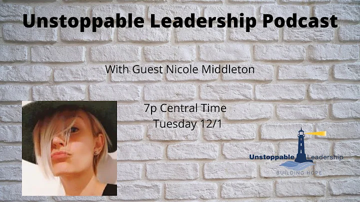 Unstoppable Leadership Podcast with Guest Nicole M...