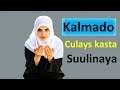 HADAAD AKHRISO KALMADAN CUDUR WALBA WU SUULAYA ASMA KU DUCAYSAN JIRTAY