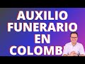 REQUISITOS PARA ACCEDER AL AUXILIO FUNERARIO EN COLOMBIA