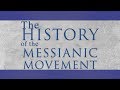 What is the history of the Messianic Movement?