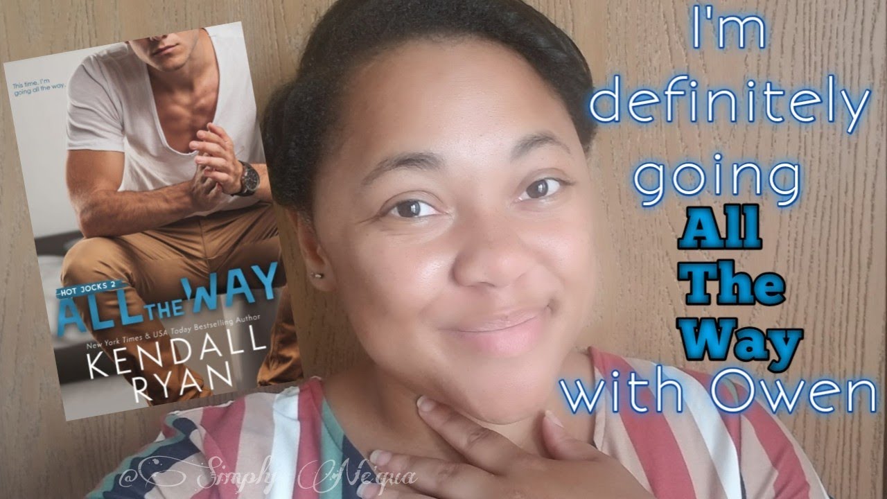 All The Way Kendall Ryan | Spoiler Free Book Review | Simply Ne'qua ...