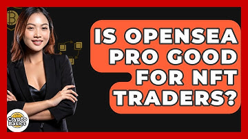 Is OpenSea Pro Good For NFT Traders? - CryptoBasics360.com