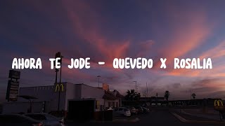 Vignette de la vidéo "Ahora te jode - Quevedo, Rosalía Letra/Lyrics (Prod Zaid)"