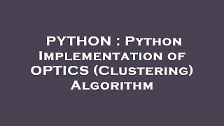 PYTHON : Python Implementation of OPTICS (Clustering) Algorithm