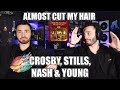 CROSBY, STILLS, NASH &amp; YOUNG - ALMOST CUT MY HAIR (1970) | FIRST TIME REACTION