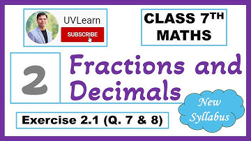 Class 7 Maths Chapter 2: Fractions and Decimals (Exercise 2.1) * Q. 7 & 8 * Easy Solution