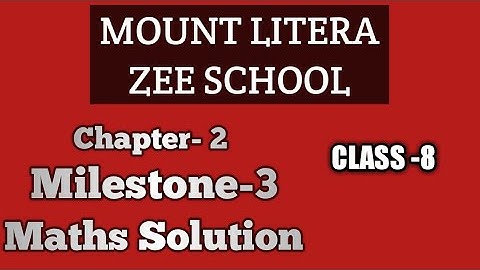 Mount litera Zee school maths solution || class 8 || chapter 2 || Milestone-3 || learning resource-1