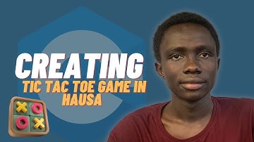 Creating a Tic Tac Toe Game with C++ | Hausa Tutorial
