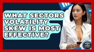 What Sectors Volatility Skew Is Most Effective? - Stock and Options Playbook