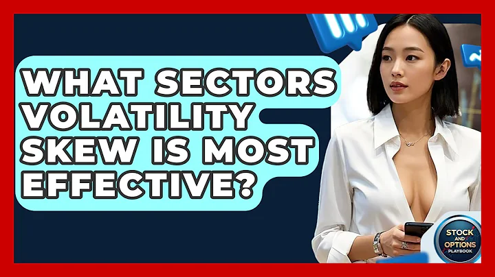 What Sectors Volatility Skew Is Most Effective? - Stock and Options Playbook