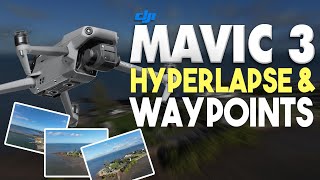 Waypoints On The Mavic 3?! Hyperlapse Features Explained | DansTube.TV
