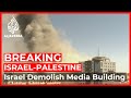 Israeli military demolish Media building in Gaza